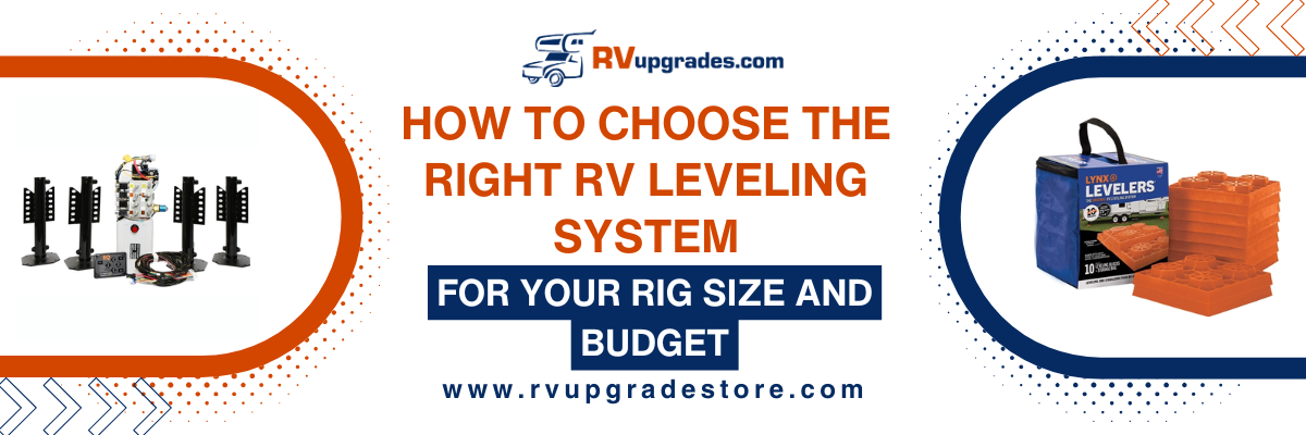 How to Choose the Right RV Leveling System for Your Rig Size and Budget